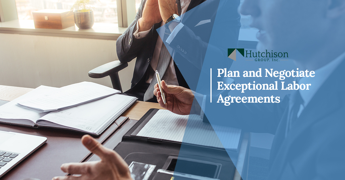 plan and negotiate exceptional labor agreements